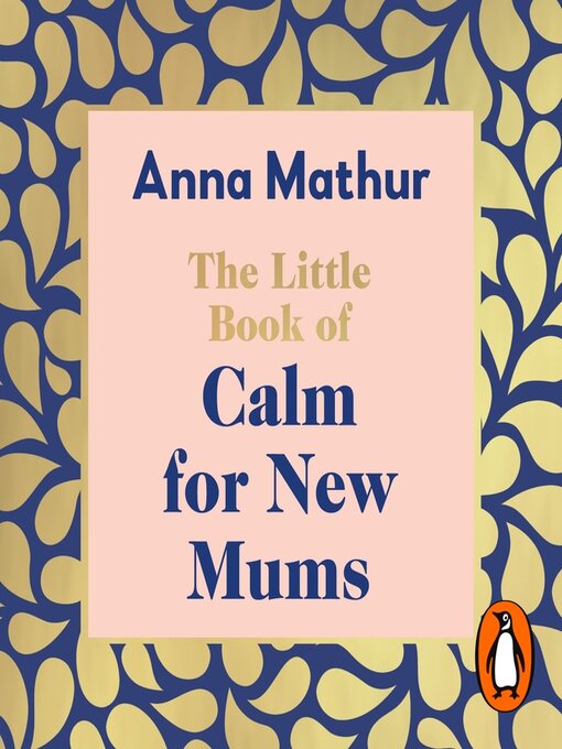 Title details for The Little Book of Calm for New Mums by Anna Mathur - Available